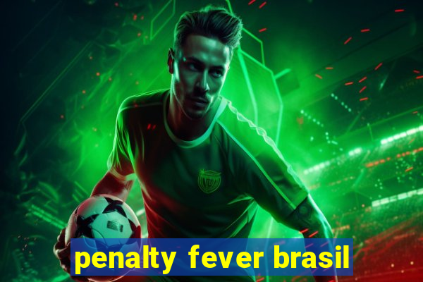 penalty fever brasil